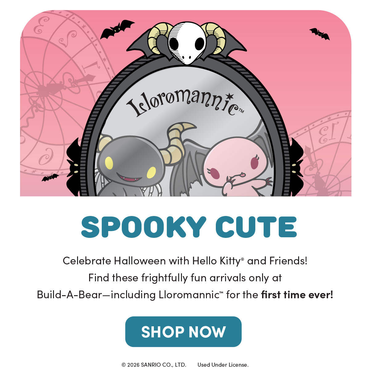 Hello Kitty and Friends Halloween collection graphic featuring Lloromannic™ characters Berry and Cherry and Spooky Webs Cinnamoroll™. Text reads | SPOOKY CUTE. |  Celebrate Halloween with Hello Kitty® and Friends! Find these frightfully fun arrivals only at Build-A-Bear-including Lloromannic™ for the first time ever! | A button reads SHOP NOW.