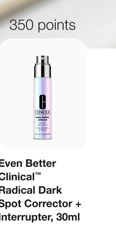 350 points | Even Better Clinical™ Radical Dark Spot Corrector + Interrupter, 30ml