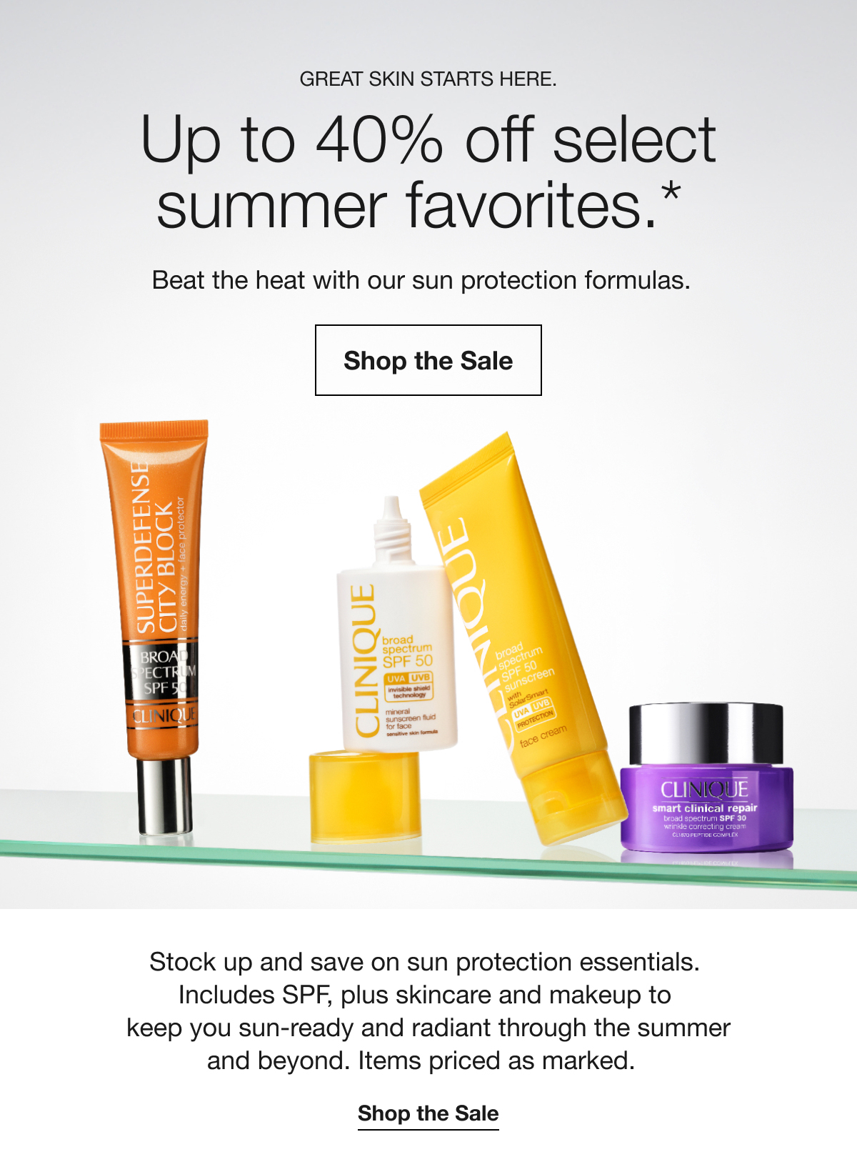 GREAT SKIN STARTS HERE. | Up to 40% off select summer favorites.* | Beat the heat with our sun protection formulas. | Shop the Sale | Stock up and save on sun protection essentials. Includes SPF, plus skincare and makeup to keep you sun-ready and radiant through the summer and beyond. Items priced as marked. | Shop the Sale