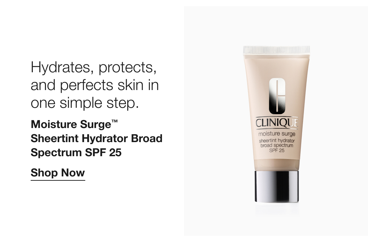 Hydrates, protects, and perfects skin in one simple step. Moisture Surge™ Sheertint Hydrator Broad Spectrum SPF 25 | Shop Now