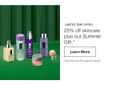 Limited time offer. | 25% off skincare plus our Summer Gift.* | Learn More | *See Summer Gift page for details.