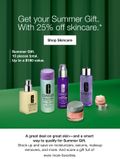 Get your Summer Gift. With 25% off skincare.* | Shop Skincare | Summer Gift. 10 pieces total. Up to a $180 value. | A great deal on great skin—and a smart way to qualify for Summer Gift. Stock up and save on moisturizers, serums, makeup removers, and more. And score a gift full of even more favorites.