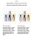 Step 1 | Spend $55, choose your core gift.** | Select the 3-Step that’s right for your skin. For dry skin: All About Clean™ Liquid Facial Soap Mild, 30ml | Clarifying Lotion 2, 60ml | Dramatically Different Moisturizing Lotion+™, 30ml | For oily skin: All About Clean™ Liquid Facial Soap Oily, 30ml | Clarifying Lotion 3, 60ml | Dramatically Different™ Moisturizing Gel, 30ml