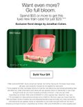 Want even more? Go full bloom. Spend $55 or more to get this luxe new train case for just $20.*** Exclusive floral design by Jonathan Cohen. $50 Value Build Your Gift *Offer ends 8/25/2025. Items priced as marked. No further discounts. Excludes travel sizes gift sets, and products marked as not eligible for discounts. *To be eligible for offer, purchase minimum must be met before tax and shipping/handling fees and after any other promotions and discounts are applied. Items on backorder or pre-order and gift cards do not count towards purchase minimum. Limit one per order. Quantities are limited. Offer ends 8/28/2025 or while supplies last. Selection may vary. ***To be eligible for discounted purchase price of $20 for this train case you must meet the $55 purchase minimum before tax and shipping/handling fees and after any other promotions and discounts are applied. Items on backorder or pre-order and gift cards do not count towards purchase minimum. Quantities are limited. Offer ends 8/28/2025 or while supplies last.