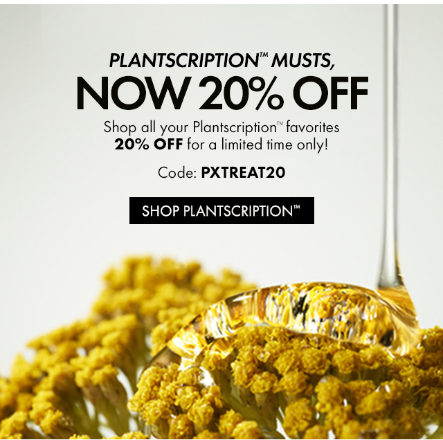 PLANTSCRIPTION™ MUSTS, NOW 20% OFF | Shop all your Plantscription™ favorites 20% OFF for a limited time only! | Code: PXTREAT20 | SHOP PLANTSCRIPTION™