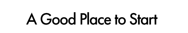 A Good Place to Start