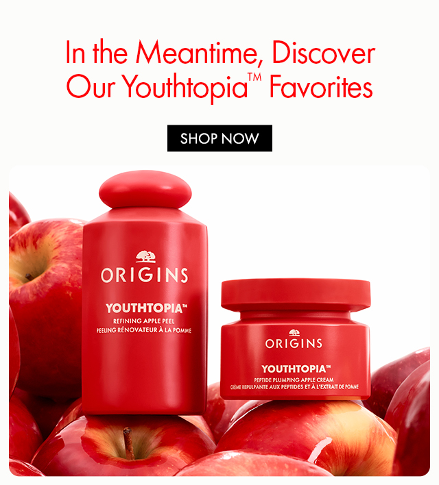 In the Meantime, Discover our Youthtopia™ Favorites | SHOP NOW