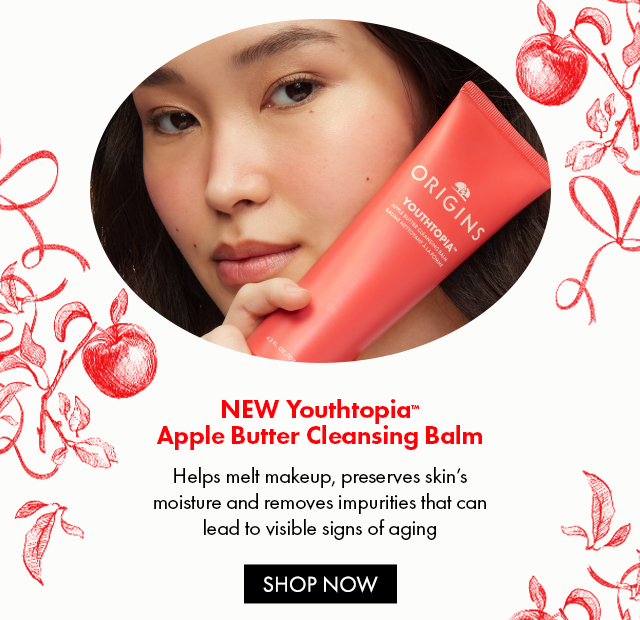 NEW Youthtopia™ Apple Butter Cleansing Balm Helps melt makeup, preserves skin's moisture and removes impurities that can lead to visible signs of aging SHOP NOW