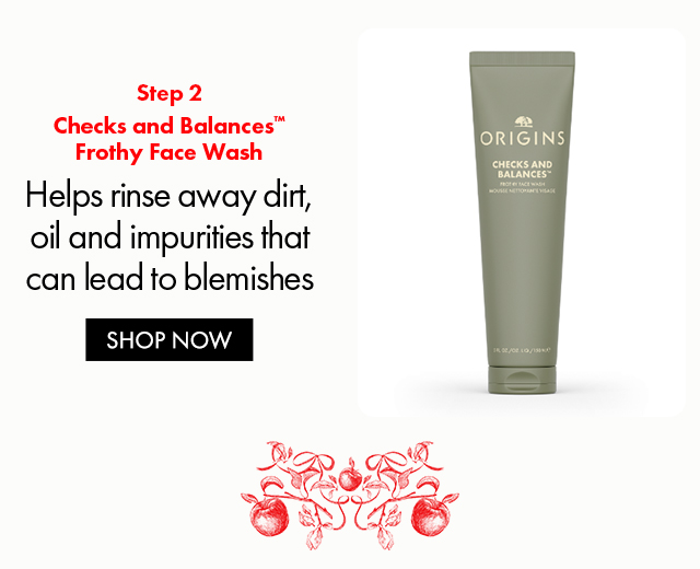 Step 2 Checks and Balances™ Frothy Face Wash Helps rinse away dirt, oil and impurities that can lead to blemishes SHOP NOW