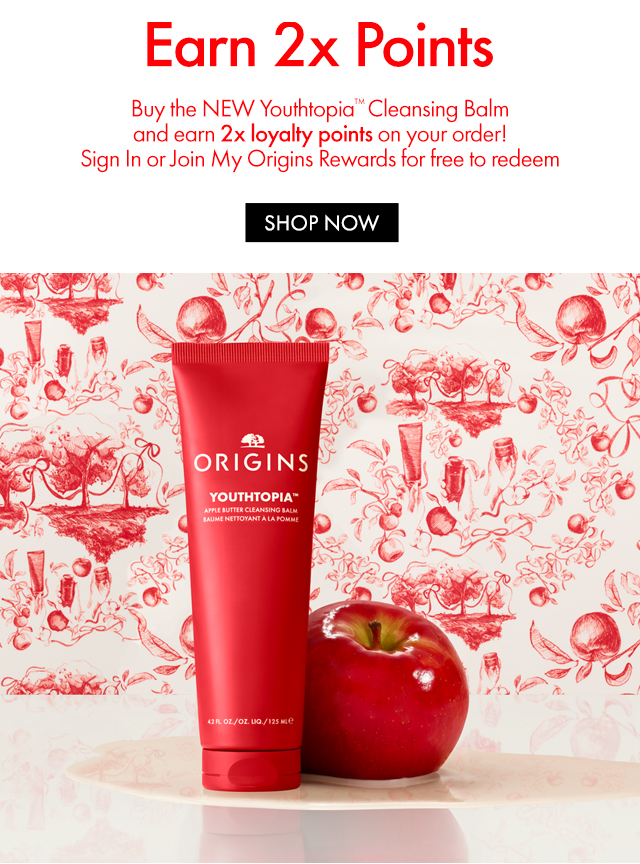 Earn 2x Points | Buy the NEW Youthtopia™ Cleansing Balm and earn 2x loyalty points on your order!Sign In or Join My Origins Rewards for free to redeem | SHOP NOW