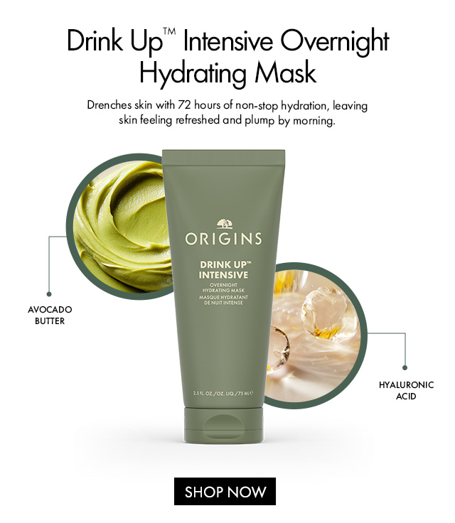 Drink Up™ Intensive Overnight Hydrating Mask | Drenches skin with 72 hours of non-stop hydration, leaving skin feeling refreshed and plump by morning. | Avocado Butter | Hyaluronic Acid | SHOP NOW