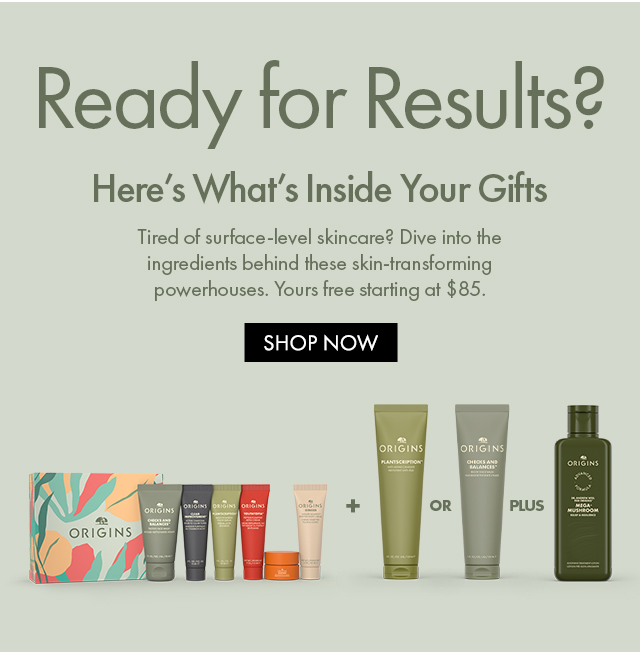 Ready for Results? | Here’s What’s Inside Your Gifts | Tired of surface-level skincare? Dive into the ingredients behind these skin‑transforming powerhouses. Yours free starting at $85. | SHOP NOW