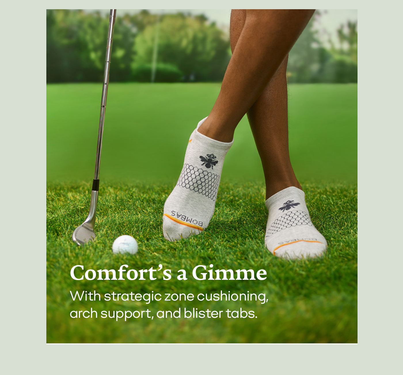 Comfort's a Gimme. With strategic zone cushioning, arch support, and blister tabs.