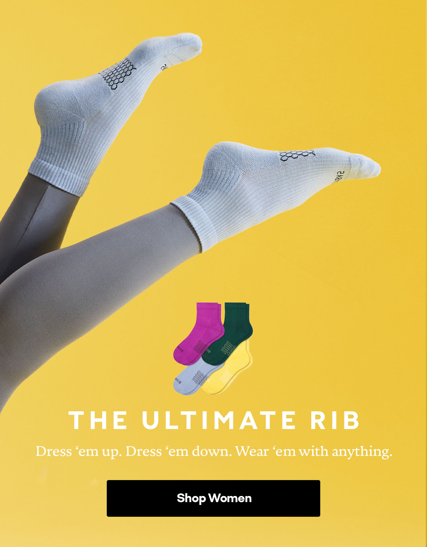 THE ULTIMATE RIB. Dress 'em up. Dress 'em down. Wear 'em with anything. Shop Women