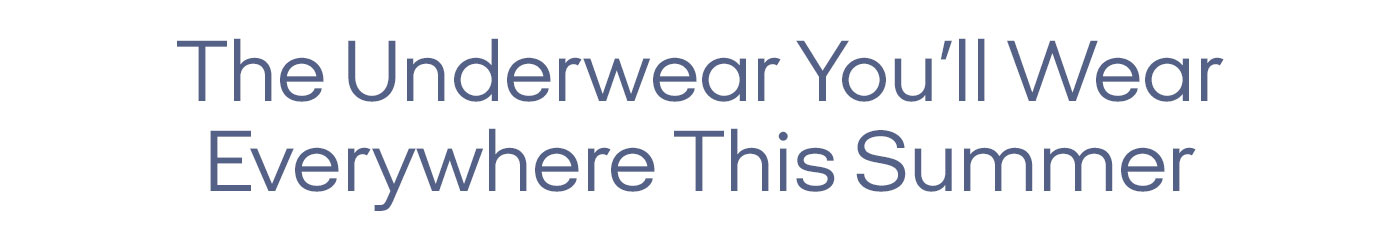 The Underwear You'll Wear Everywhere This Summer