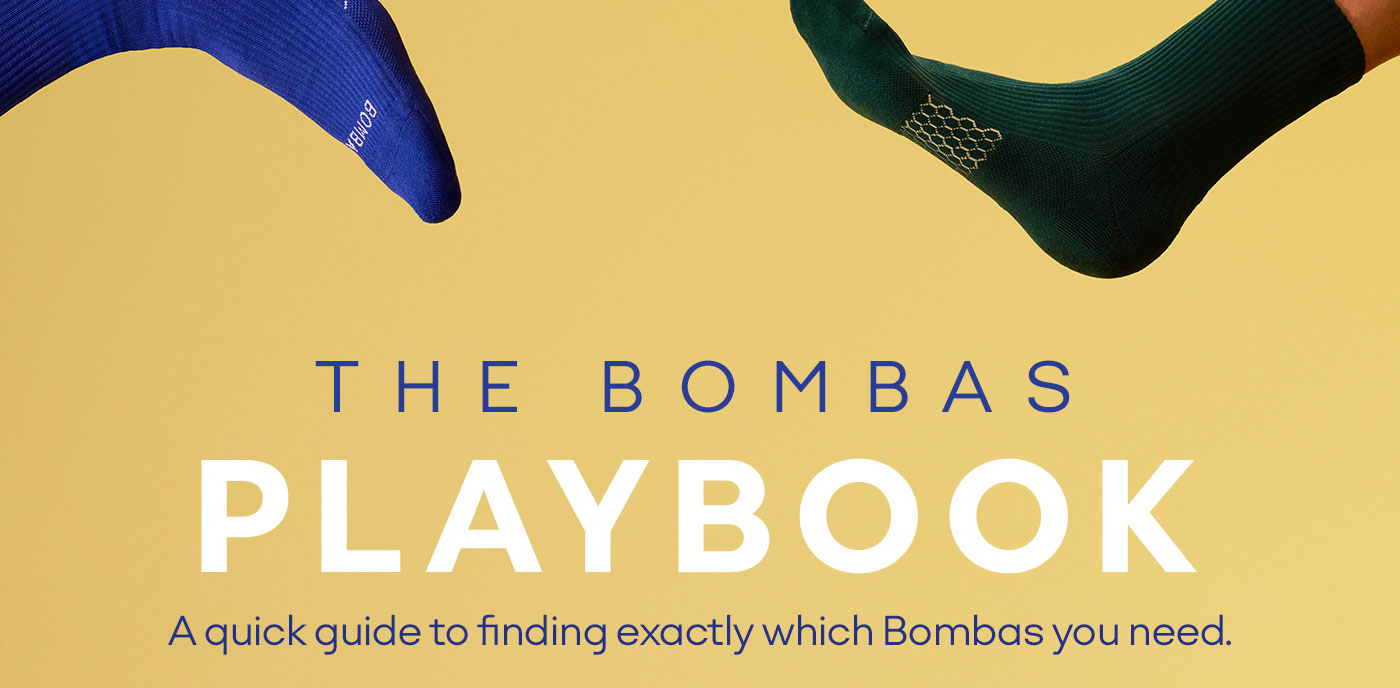THE BOMBAS PLAYBOOK. A quick guide to finding exactly which Bombas you need.