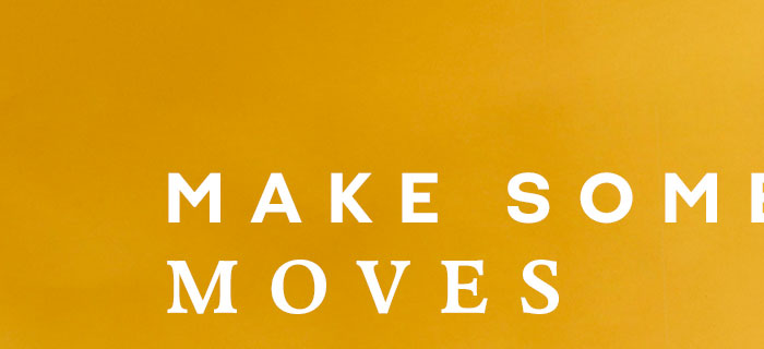 Make some moves