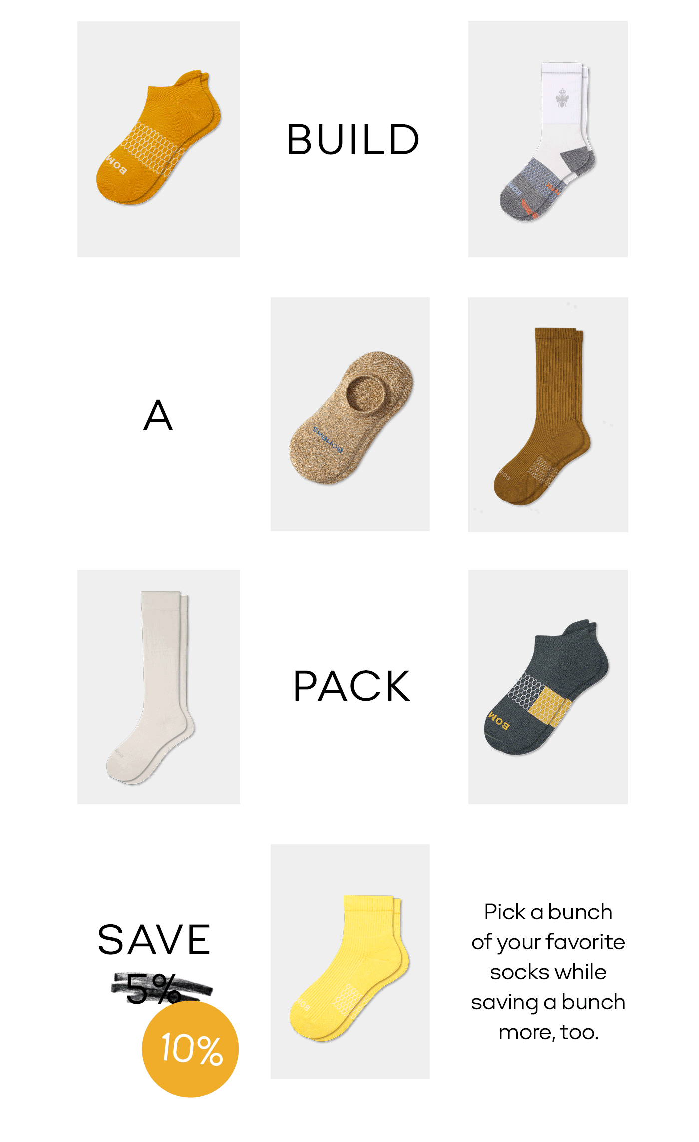 Build a Pack. Save 10%. Pick a bunch of your favorite socks while saving a bunch more, too.