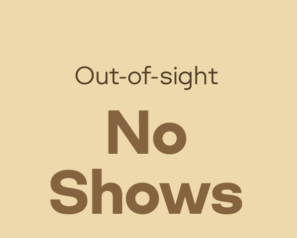 Out-of-sight No Shows