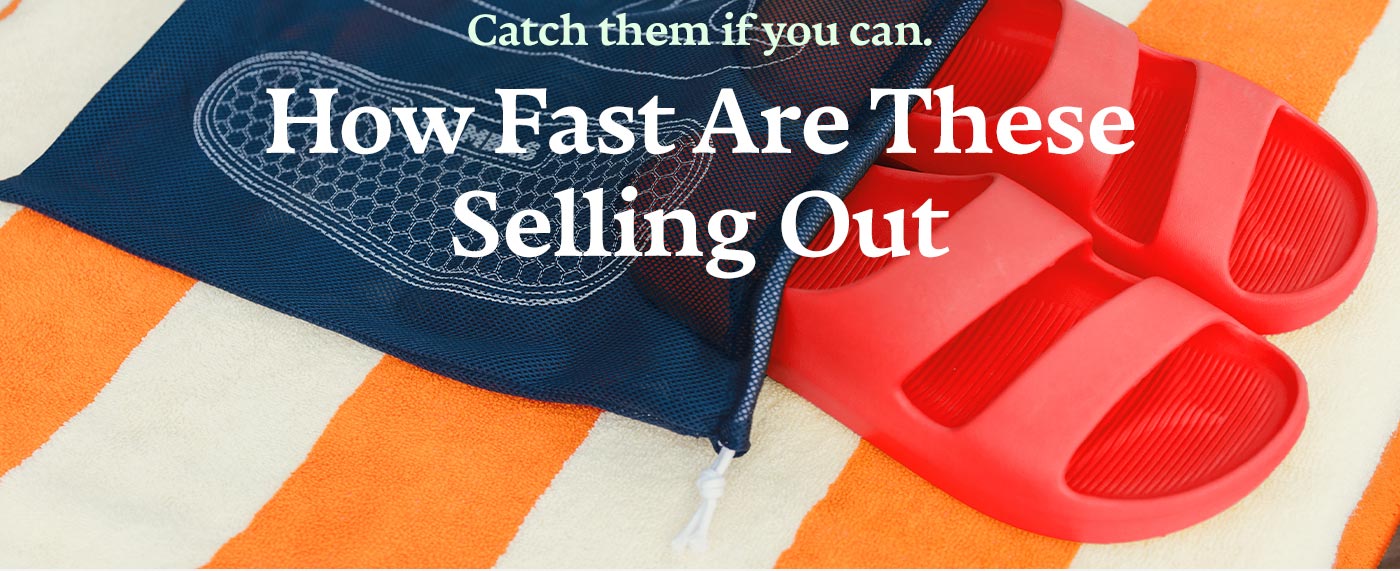 Catch them if you can. How Fast Are These Selling Out