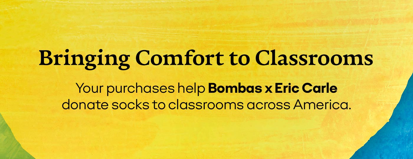 Bringing Comfort to Classrooms | Your purchases help Bombas x Eric Carle donate socks to classrooms across America.
