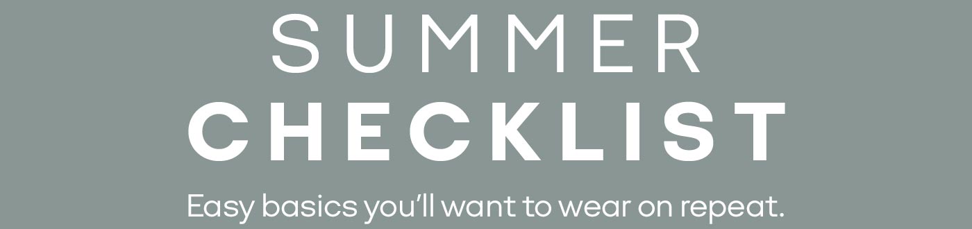SUMMER CHECKLIST | Easy basics you'll want to wear on repeat.