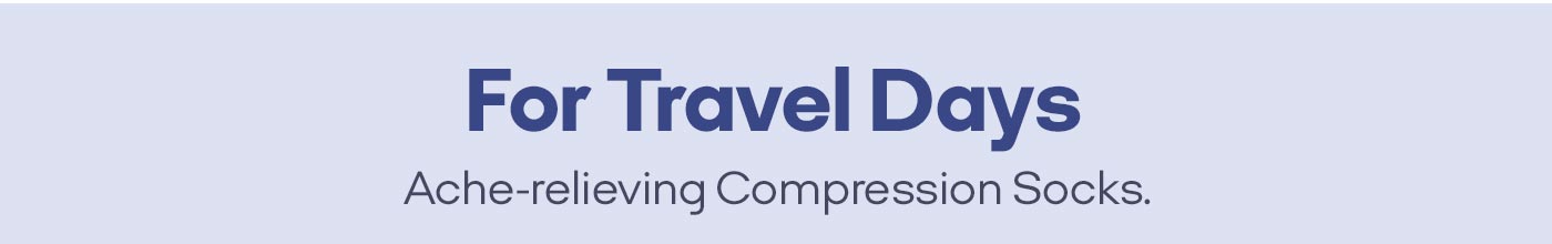 For Travel Days Ache-relieving Compression Socks.