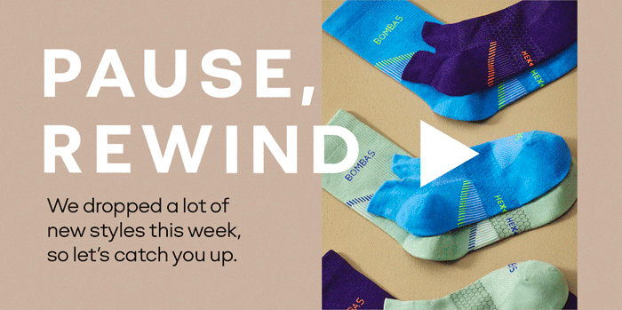 PAUSE, REWIND | We dropped a lot of new styles this week, so let's catch you up.
