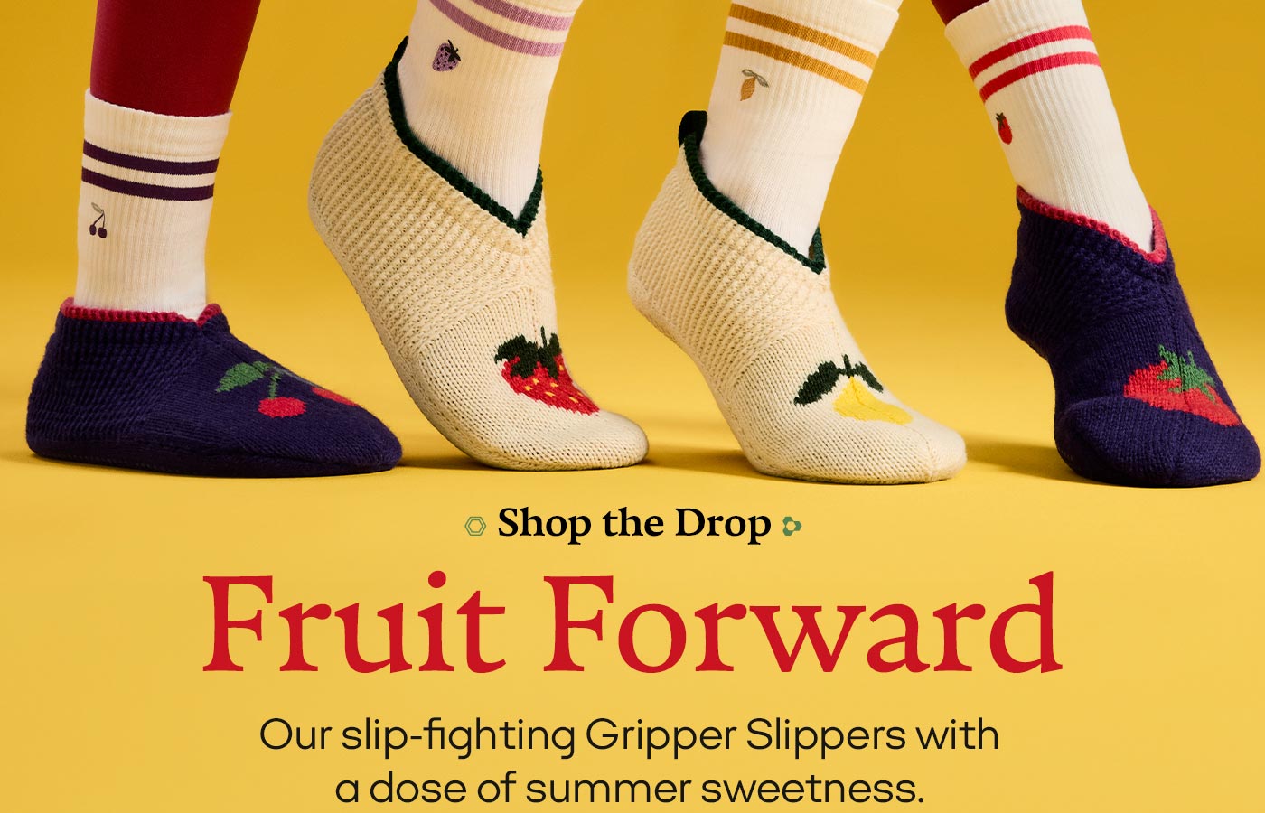 Shop the Drop | Fruit Forward | Our slip-fighting Gripper Slippers with a dose of summer sweetness.