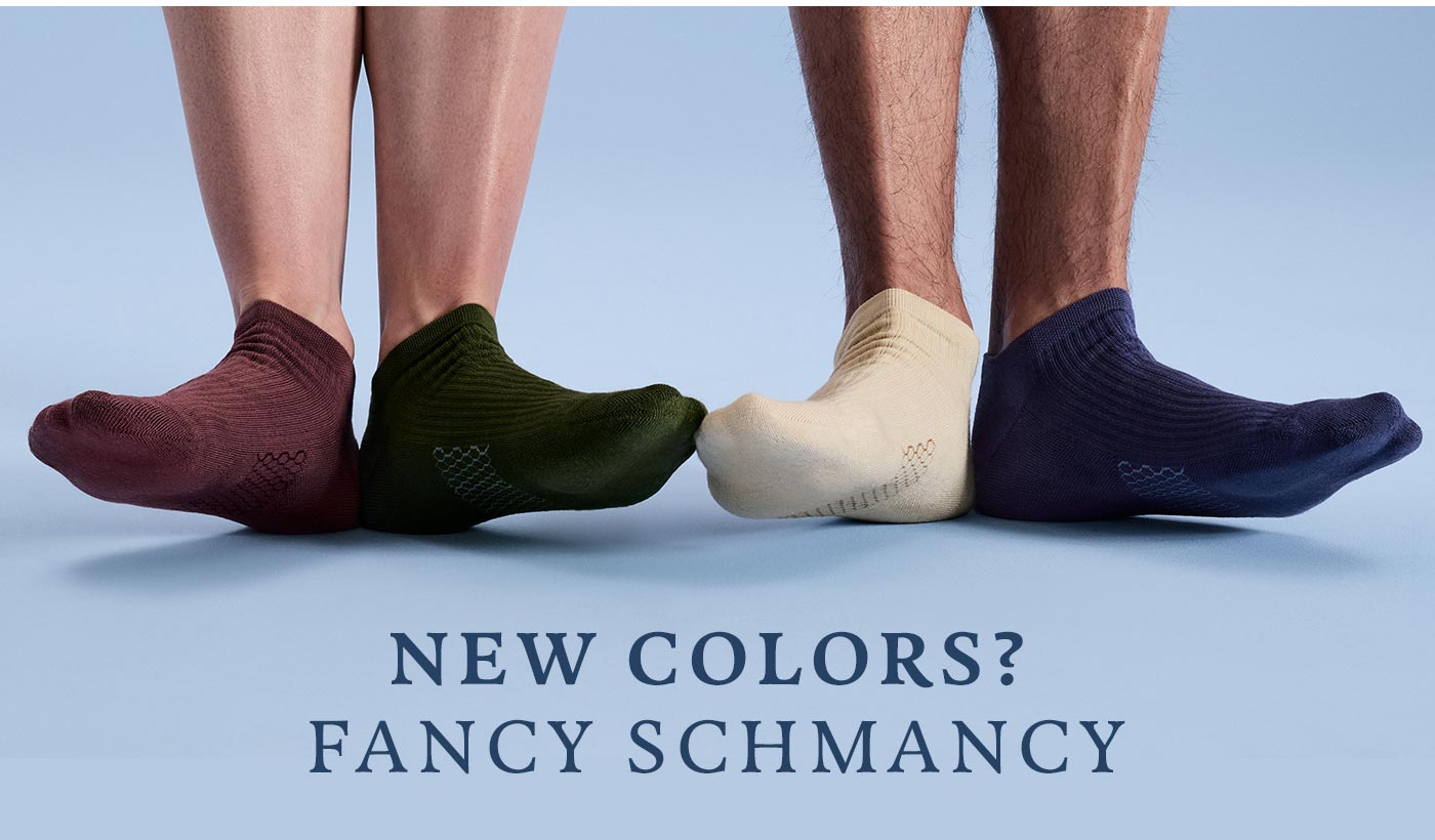 NEW COLORS? FANCY SCHMANCY