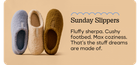 Sunday Slippers | Fluffy sherpa. Cushy footbed. Max coziness. That's the stuff dreams are made of.