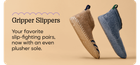 Gripper Slippers | Your favorite slip-fighting pairs, now with an even plusher sole.