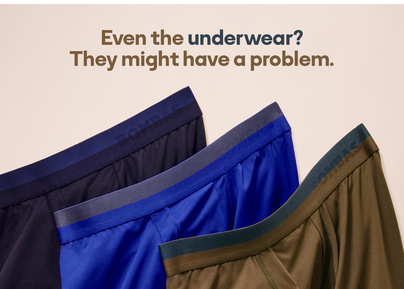 Even the underwear? They might have a problem.