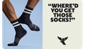“WHERE'D YOU GET THOSE SOCKS?”