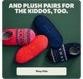 AND PLUSH PAIRS FOR THE KIDDOS, TOO. | Shop Kids