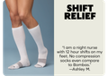 SHIFT RELIEF | I am a night nurse with 12 hour shifts on my feet. No compression socks even compare to Bombas. —Ashley M.
