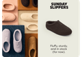 SUNDAY SLIPPERS Fluffy, sturdy, and in stock (for now).