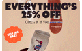 EVERYTHING'S 25% OFF Catch It If You Can