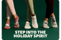 STEP INTO THE HOLIDAY SPIRIT