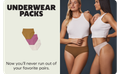 UNDERWEAR PACKS | Now you'll never run out of your favorite pairs.