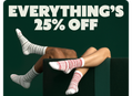 EVERYTHING'S 25% OFF
