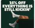 25% OFF EVERYTHING IS STILL KICKIN'
