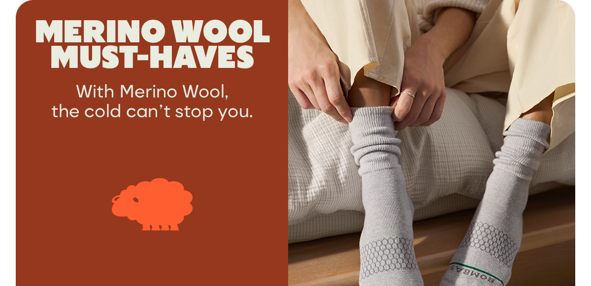 MERINO WOOL MUST-HAVES | With Merino Wool, the cold can't stop you.
