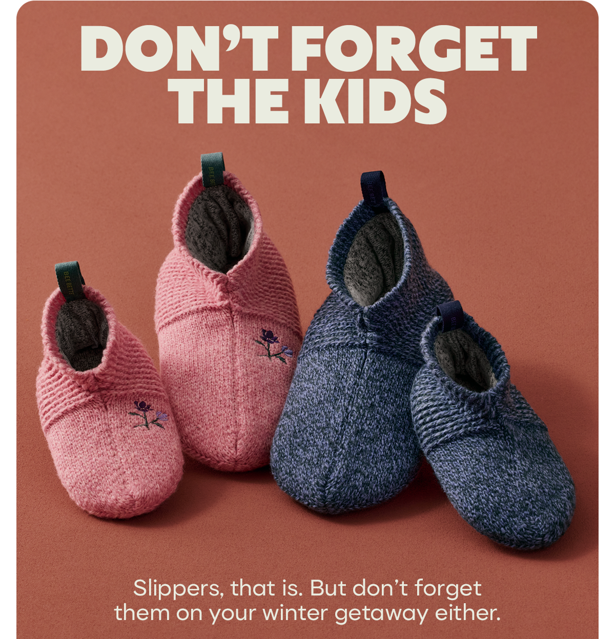 DON'T FORGET THE KIDS | Slippers, that is. But don't forget them on your winter getaway either.