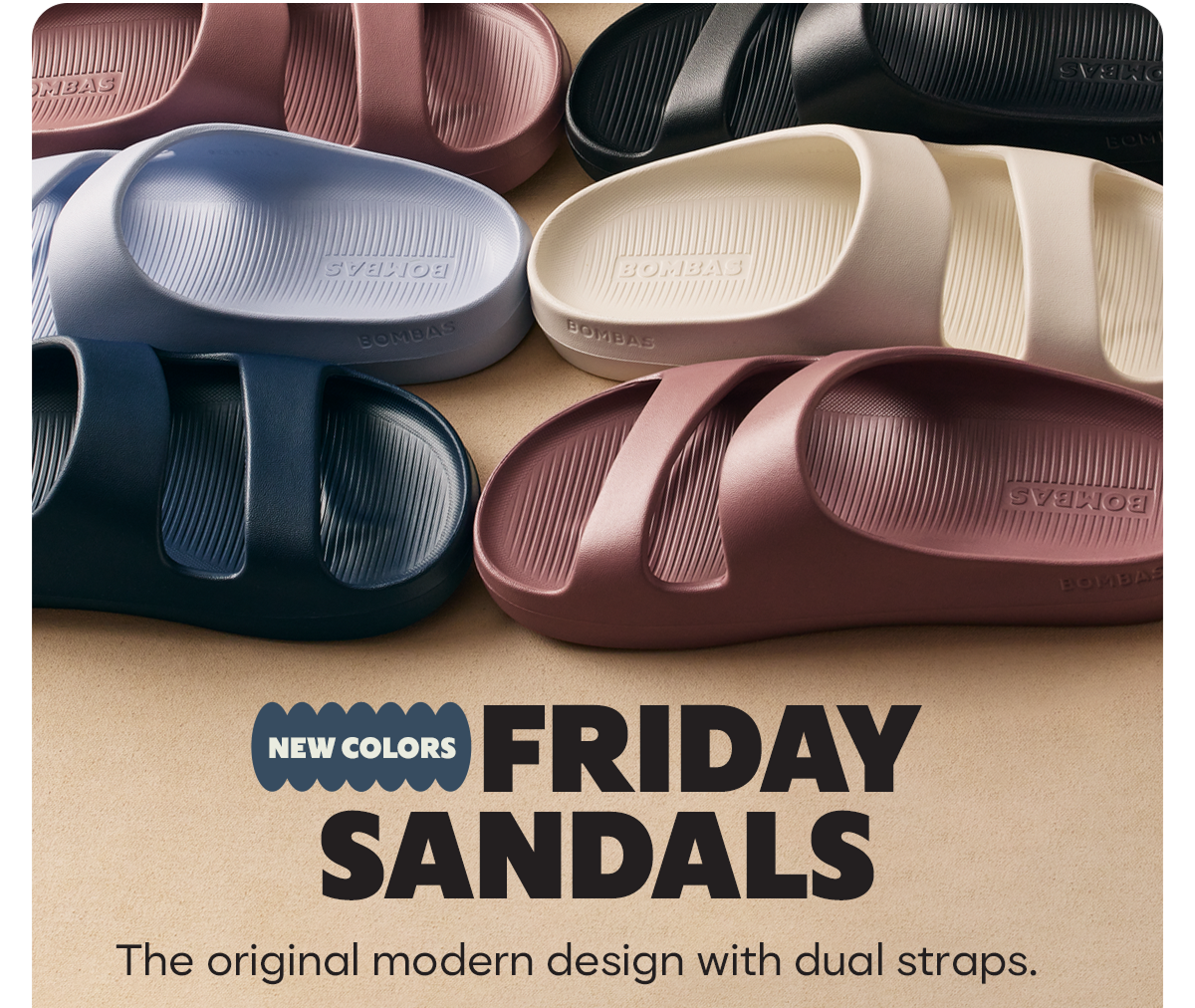 NEW COLORS | FRIDAY SANDALS | The original modern design with dual straps.