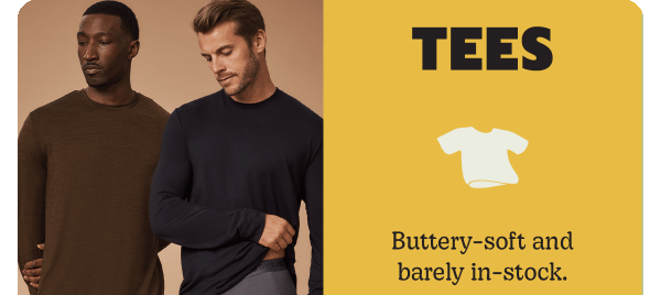 TEES | Buttery-soft and barely in-stock.