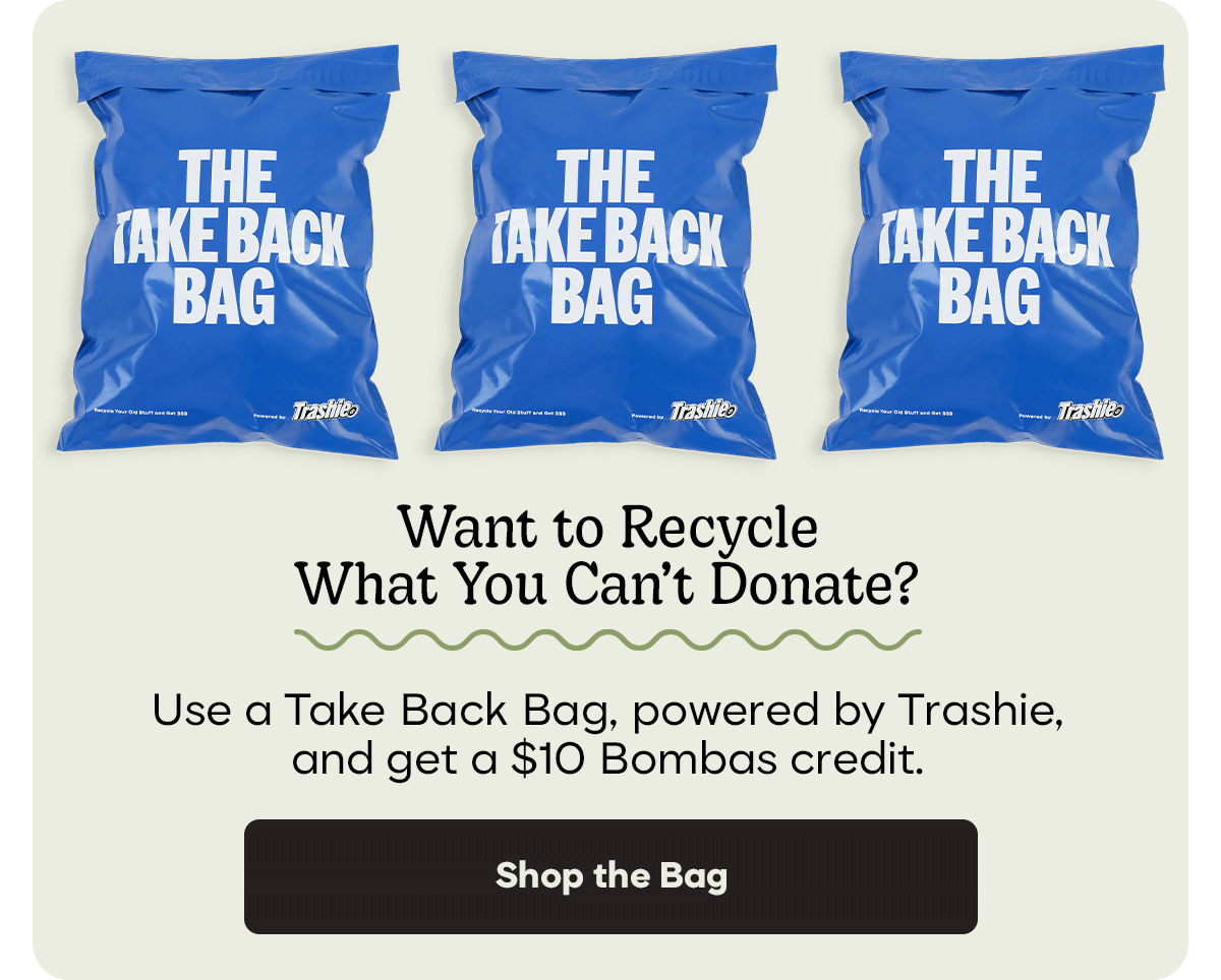 THE TAKE BACK BAG | Want to Recycle | What You Can't Donate? | Use a Take Back Bag, powered by Trashie, and get a $10 Bombas credit | Shop the Bag