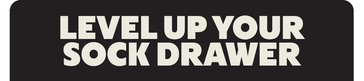 LEVEL UP YOUR SOCK DRAWER