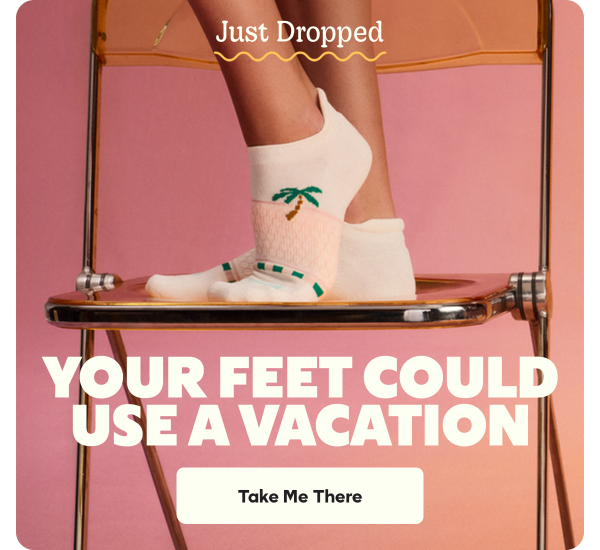 Just Dropped | YOUR FEET COULD USE A VACATION | Take Me There