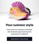 Your summer style | Soak up the sun and keep comfortable with enhanced support and dynamic cushioning in our Ghost 17. | Shop Ghost 17 new arrivals